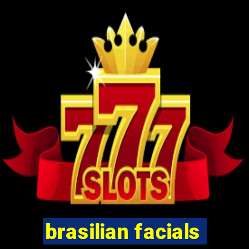 brasilian facials